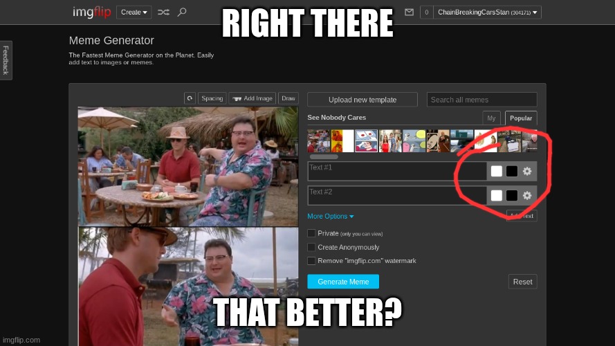 RIGHT THERE; THAT BETTER? | made w/ Imgflip meme maker