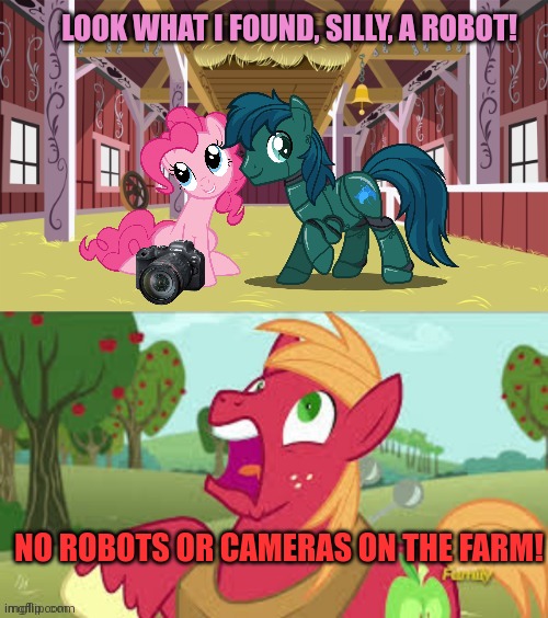 Surprised Big Mac | LOOK WHAT I FOUND, SILLY, A ROBOT! NO ROBOTS OR CAMERAS ON THE FARM! | image tagged in surprised big mac | made w/ Imgflip meme maker