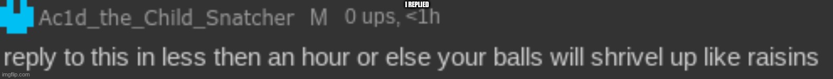 I replied >:) | I REPLIED | made w/ Imgflip meme maker