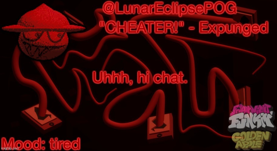 Luna's Expunged temp | Uhhh, hi chat. Mood: tired | image tagged in luna's expunged temp | made w/ Imgflip meme maker