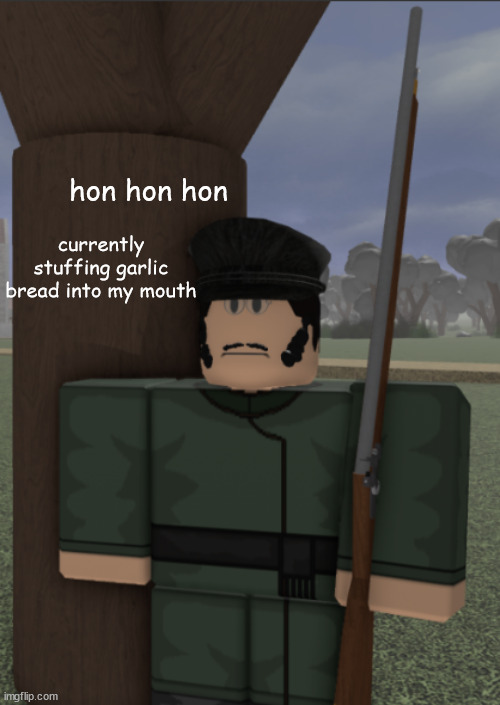 vonel as a partisan | hon hon hon; currently stuffing garlic bread into my mouth | image tagged in vonel as a partisan | made w/ Imgflip meme maker