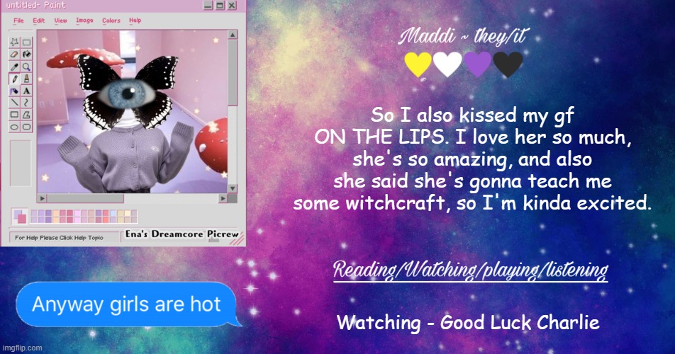 Girlfriend amazing :) | So I also kissed my gf ON THE LIPS. I love her so much, she's so amazing, and also she said she's gonna teach me some witchcraft, so I'm kinda excited. Watching - Good Luck Charlie | image tagged in maddi's template p | made w/ Imgflip meme maker