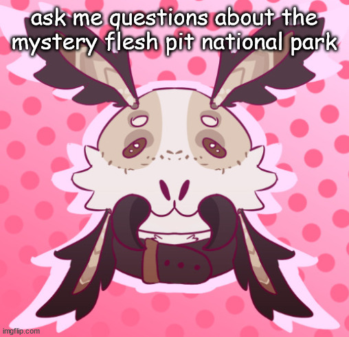 meat <3 by MothTheProtogen | ask me questions about the mystery flesh pit national park | image tagged in meat 3 by moththeprotogen | made w/ Imgflip meme maker