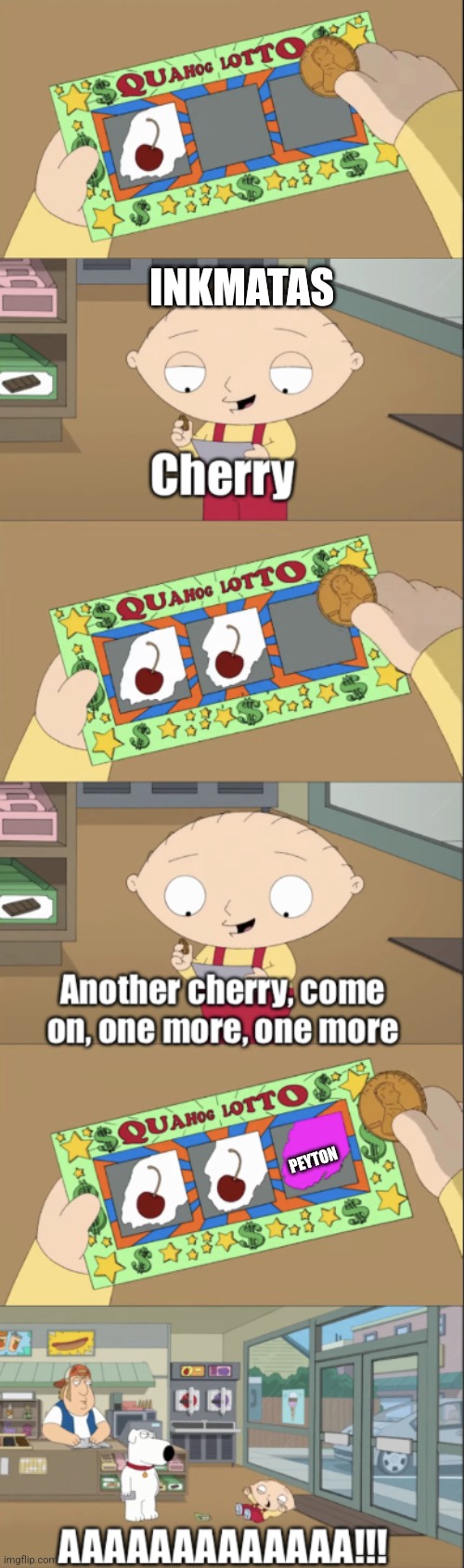 Stewie scratch card | INKMATAS; PEYTON | image tagged in stewie scratch card | made w/ Imgflip meme maker