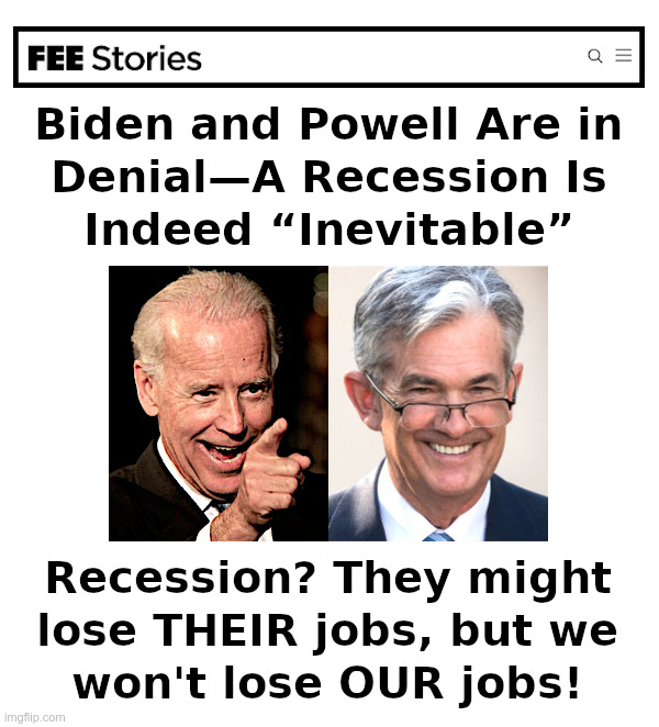 Recession? They Won't Lose Their Jobs | image tagged in federal reserve,jerome powell,inflation,recession,joe biden,ice cream | made w/ Imgflip meme maker