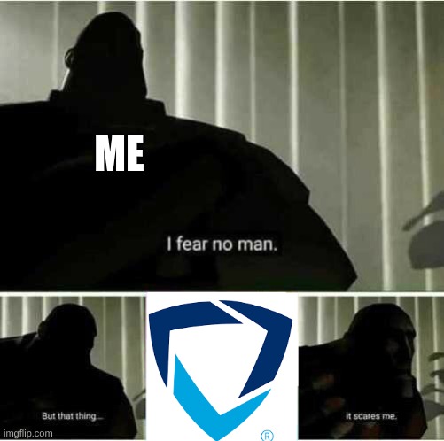 oh no | ME | image tagged in i fear no man | made w/ Imgflip meme maker