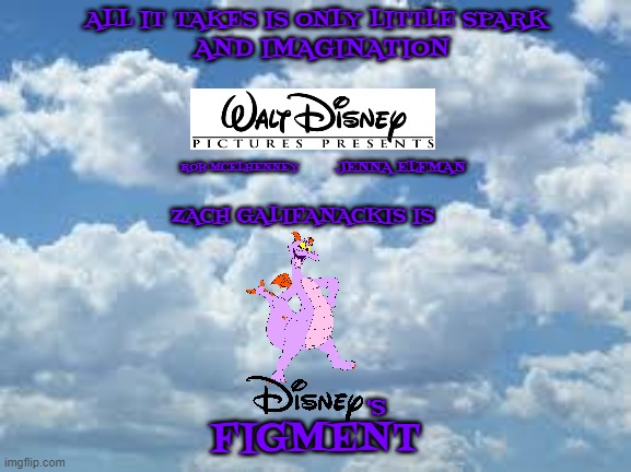 figment (2023) concept art | ALL IT TAKES IS ONLY LITTLE SPARK; AND IMAGINATION; JENNA ELFMAN; ROB MCELHENNEY; ZACH GALIFANACKIS IS; 'S; FIGMENT | image tagged in clouds,disney,movies,magic,imagination | made w/ Imgflip meme maker