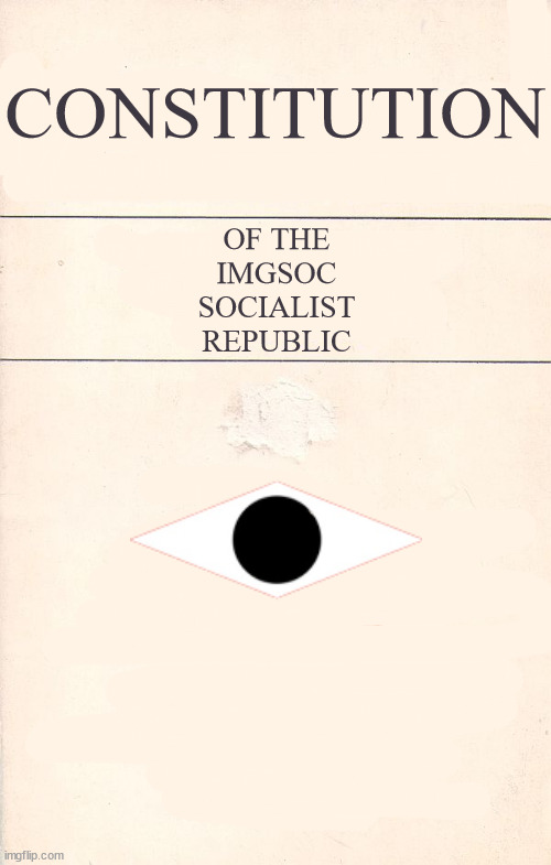 going to write this tomorrow | CONSTITUTION; OF THE
IMGSOC
SOCIALIST
REPUBLIC | made w/ Imgflip meme maker