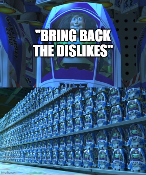 There's a reason why the Return Youtube Dislike extension exists! |  "BRING BACK THE DISLIKES" | image tagged in buzz lightyear clones,youtube,dislikes,dislike,memes,funny | made w/ Imgflip meme maker