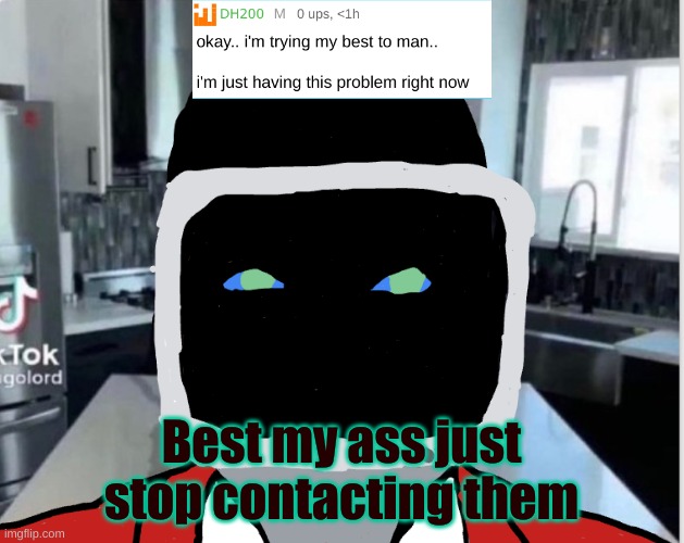 Best my ass just stop contacting them | image tagged in bootleg announcement template | made w/ Imgflip meme maker