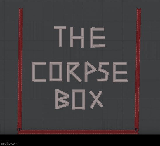 this is the corpse box. the name is self explanatory | made w/ Imgflip meme maker
