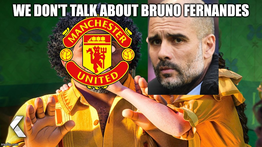 Well Man U fans do |  WE DON'T TALK ABOUT BRUNO FERNANDES | image tagged in we don't talk about bruno,memes,soccer,manchester united | made w/ Imgflip meme maker
