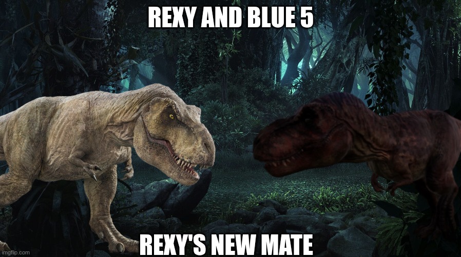 Rexy and Blue 5.mp3 | REXY AND BLUE 5; REXY'S NEW MATE | made w/ Imgflip meme maker