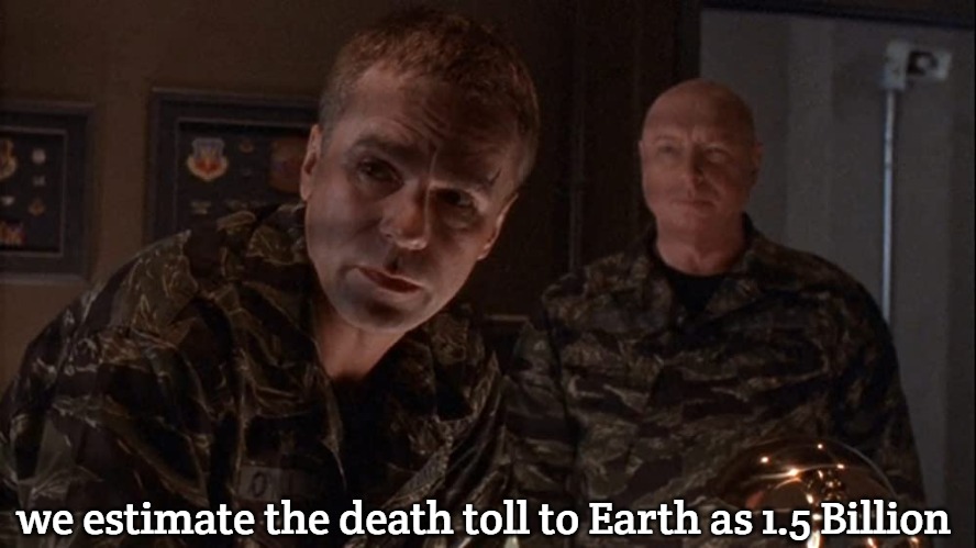 Stargate | we estimate the death toll to Earth as 1.5 Billion | image tagged in stargate,slavic,slm,blm,freddie fingaz | made w/ Imgflip meme maker