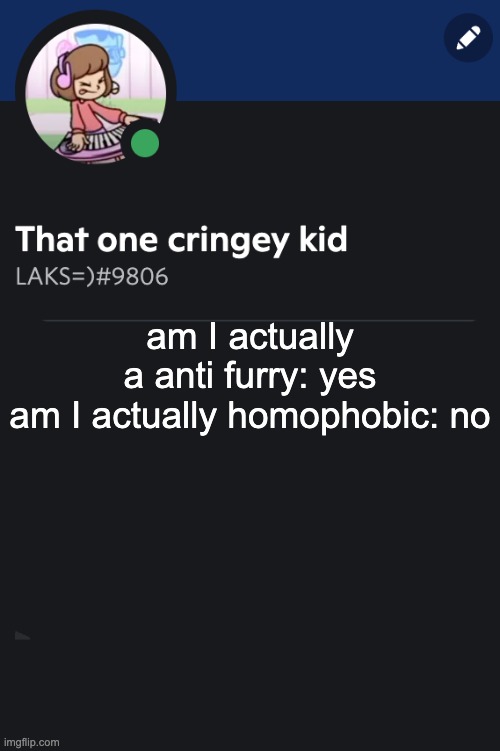 Goofy ahh template | am I actually a anti furry: yes

am I actually homophobic: no | image tagged in goofy ahh template | made w/ Imgflip meme maker