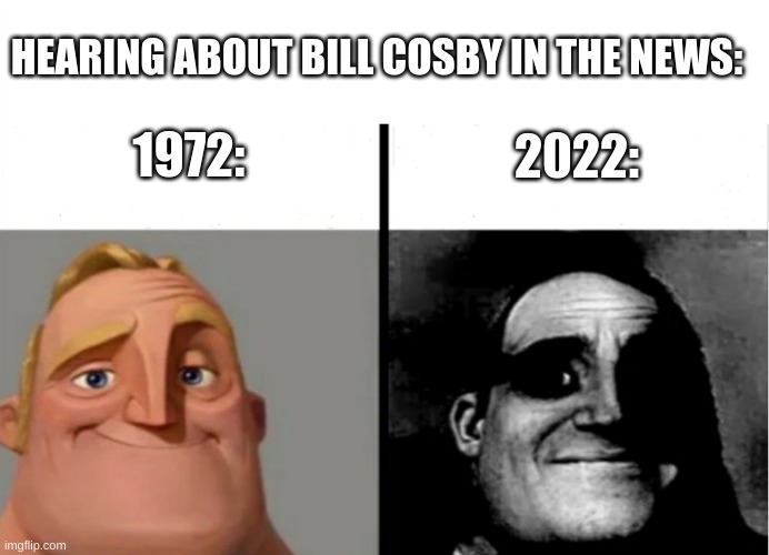 yeah yeah dead meme not really dark humor i get it | HEARING ABOUT BILL COSBY IN THE NEWS:; 1972:; 2022: | image tagged in teacher's copy,bill cosby,news | made w/ Imgflip meme maker