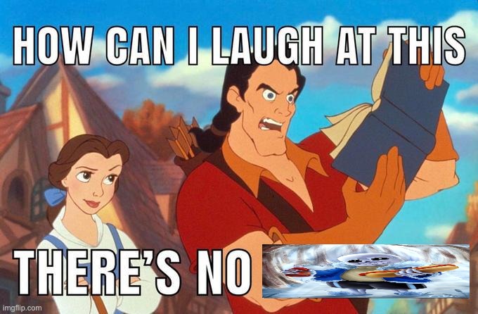 how can i laugh at this there's no | image tagged in how can i laugh at this there's no | made w/ Imgflip meme maker