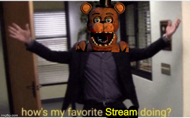 How’s my favorite branch doing | Stream | image tagged in how s my favorite branch doing | made w/ Imgflip meme maker