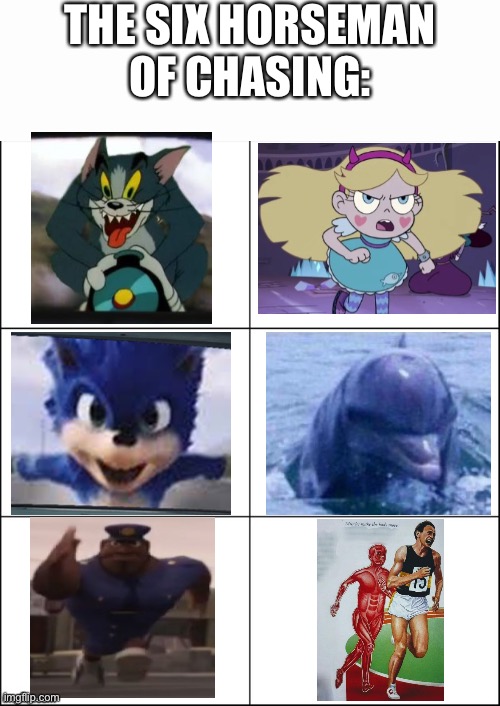The Six Horseman of Chasing | THE SIX HORSEMAN OF CHASING: | image tagged in 6 panel,memes,chasing,chase,funny,stop reading the tags | made w/ Imgflip meme maker