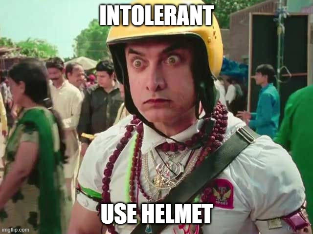 Amir Khan PK | INTOLERANT; USE HELMET | image tagged in amir khan pk | made w/ Imgflip meme maker