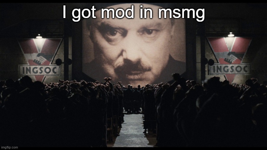 1984 Big Brother (High Definition) | I got mod in msmg | image tagged in 1984 high definition | made w/ Imgflip meme maker