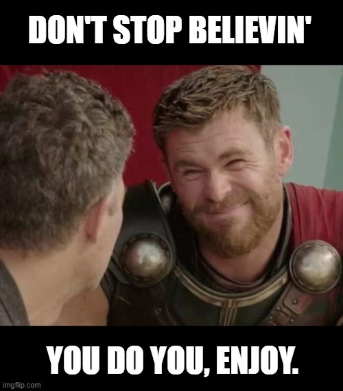 Should it though | DON'T STOP BELIEVIN' YOU DO YOU, ENJOY. | image tagged in should it though | made w/ Imgflip meme maker