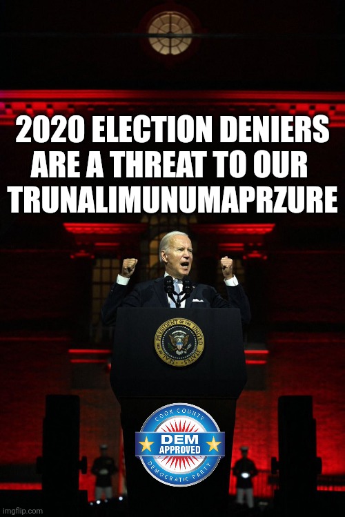 Example Why Donald Trump Golfs With the Saudis as Nation Snubs US President Joe Biden on World Stage Meme | 2020 ELECTION DENIERS
ARE A THREAT TO OUR 
TRUNALIMUNUMAPRZURE | image tagged in president joe biden hitler,trump,news,trending,creepy joe biden | made w/ Imgflip meme maker