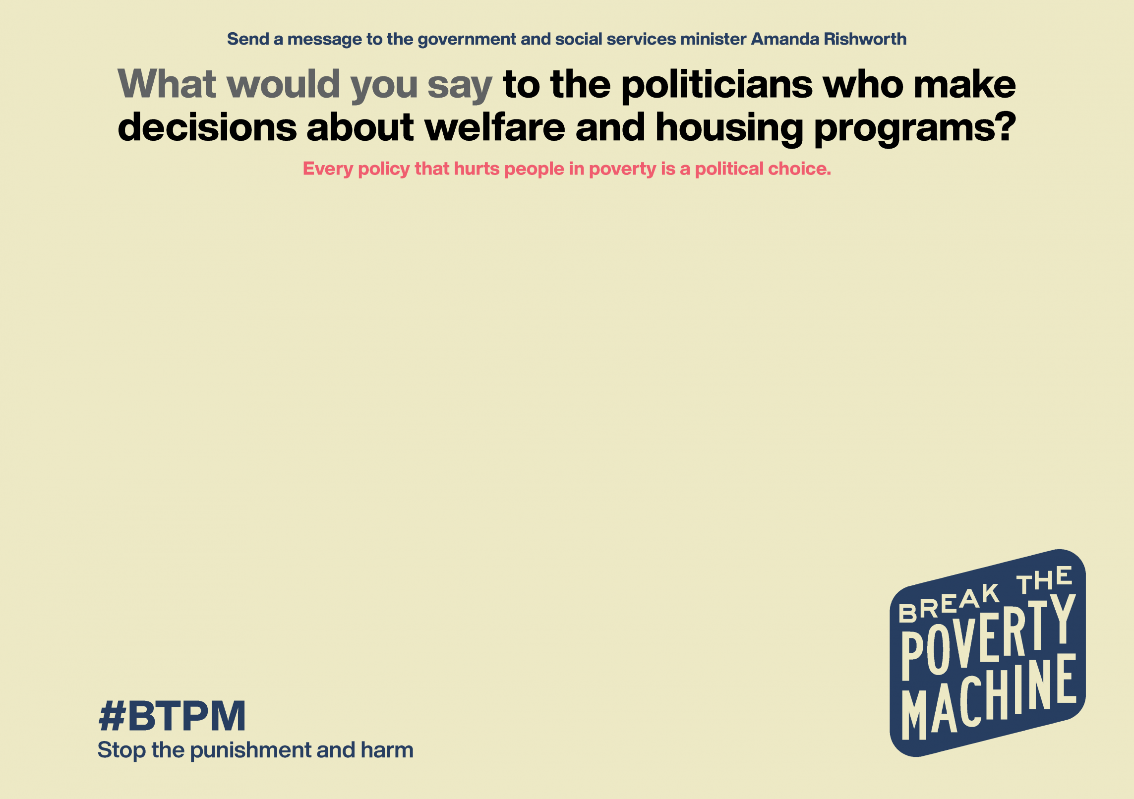 High Quality #BTPM: What do you say to politicans who decide welfare policy? Blank Meme Template