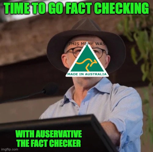 Fact Checking Episode 1, maybe I should make another template specifically for this type of thing | TIME TO GO FACT CHECKING; WITH AUSERVATIVE THE FACT CHECKER | image tagged in auservative the politician 2 0,f,a,c,t,s | made w/ Imgflip meme maker