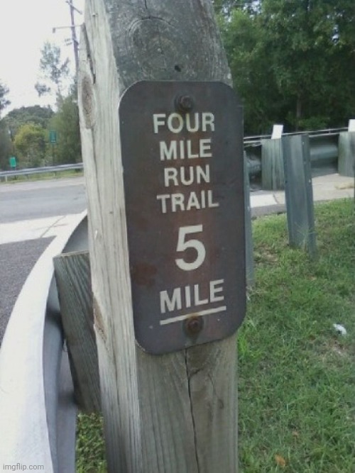 Four mile run trail will go on for as long as it damn well pleases | made w/ Imgflip meme maker