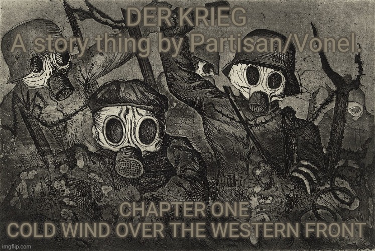 Stormtroopers | DER KRIEG
A story thing by Partisan/Vonel. CHAPTER ONE 
COLD WIND OVER THE WESTERN FRONT | image tagged in stormtroopers | made w/ Imgflip meme maker