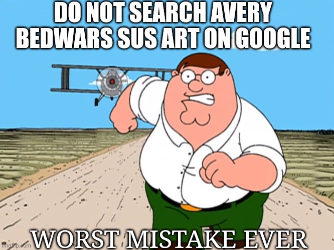 DO NOT SEARCH AVERY | DO NOT SEARCH AVERY BEDWARS SUS ART ON GOOGLE; WORST MISTAKE EVER | image tagged in bedwars,roblox | made w/ Imgflip meme maker