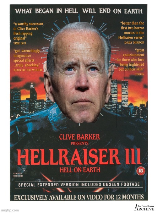 Thanks to Pinhead Joe, we are truly living hell on Earth. LOL | image tagged in hell,joe biden,democrats,pinhead | made w/ Imgflip meme maker