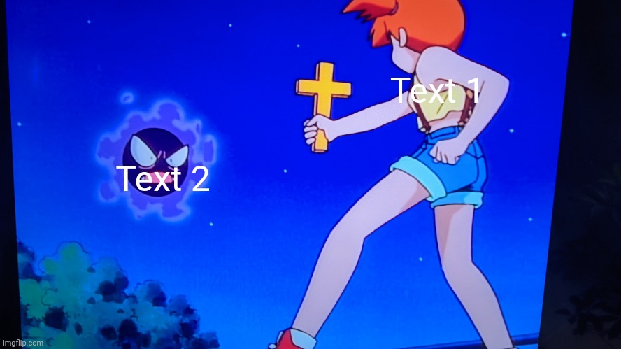 Misty uses cross against a Ghastly | Text 1; Text 2 | image tagged in misty uses cross against a ghastly | made w/ Imgflip meme maker