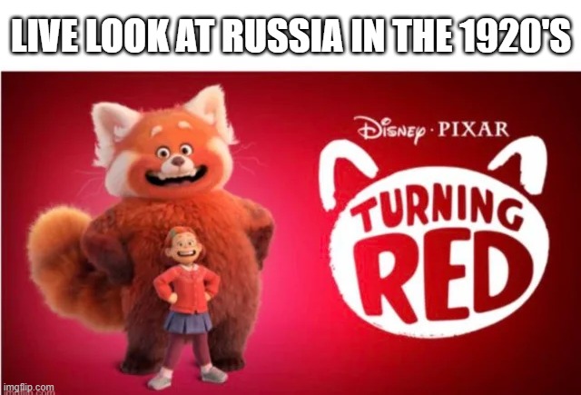 Commies | LIVE LOOK AT RUSSIA IN THE 1920'S | image tagged in history memes | made w/ Imgflip meme maker