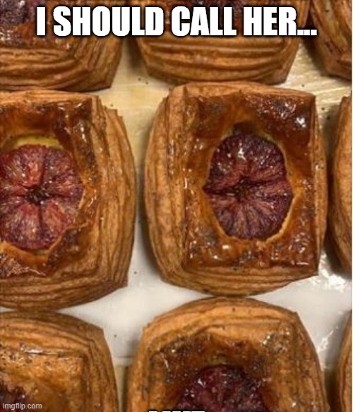 Tasty | I SHOULD CALL HER... | image tagged in sex jokes | made w/ Imgflip meme maker