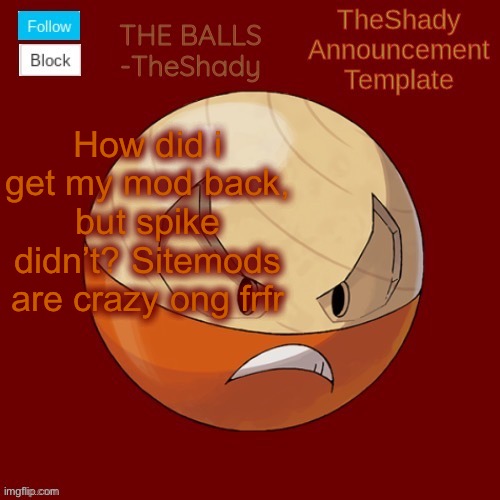 Shadys uhhhh hisuian electrode temp thanks TBMR | How did i get my mod back, but spike didn’t? Sitemods are crazy ong frfr | image tagged in shadys uhhhh hisuian electrode temp thanks tbmr | made w/ Imgflip meme maker