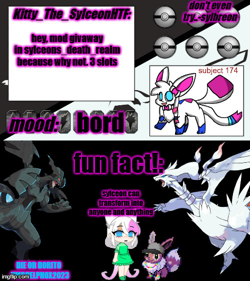 Kitty_The_SylceonHTF's pokemon gen 5 announcment template! | hey, mod givaway in sylceons_death_realm because why not. 3 slots; bord; sylceon can transform into anyone and anything | image tagged in kitty_the_sylceonhtf's pokemon gen 5 announcment template | made w/ Imgflip meme maker