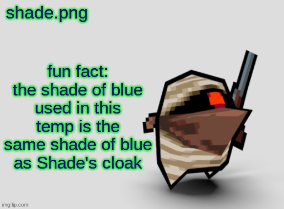 shade.png's  bandit temp. | fun fact: the shade of blue used in this temp is the same shade of blue as Shade's cloak | image tagged in shade png's bandit temp | made w/ Imgflip meme maker