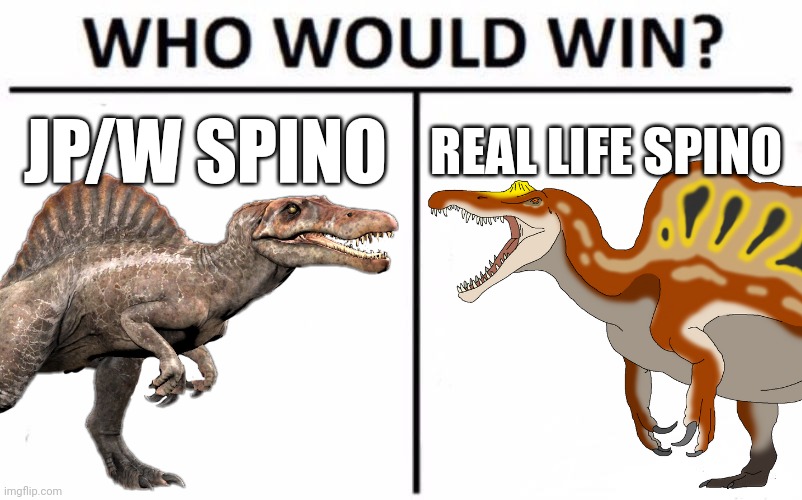 JP/W vs Real Life part 1 | JP/W SPINO; REAL LIFE SPINO | image tagged in jurassic park,jurassic world,dinosaur,real life,who would win,spinosaurus | made w/ Imgflip meme maker