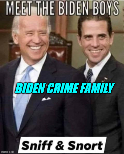 BIDEN CRIME FAMILY | made w/ Imgflip meme maker