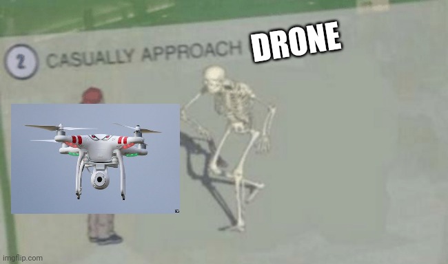 Casually Approach Child | DRONE | image tagged in casually approach child | made w/ Imgflip meme maker