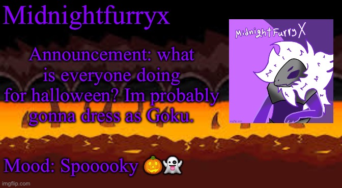 credit goes to Fenix_WX for this epic art of me | Midnightfurryx; Announcement: what is everyone doing for halloween? Im probably gonna dress as Goku. Mood: Spooooky 🎃👻 | image tagged in halloween,spooky | made w/ Imgflip meme maker