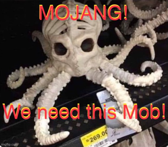 Only in Minecraft would a boney octopus make sense. | image tagged in minecraft,mojang,video games,gaming | made w/ Imgflip meme maker