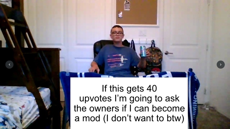 Change Spamton’s mind | If this gets 40 upvotes I’m going to ask the owners if I can become a mod (I don’t want to btw) | image tagged in change spamton s mind | made w/ Imgflip meme maker