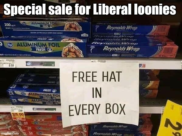 Special sale for Liberal loonies | made w/ Imgflip meme maker