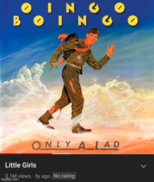Little Girls by Oingo Boingo | image tagged in little girls by oingo boingo,oingo boingo,little girls,music | made w/ Imgflip meme maker