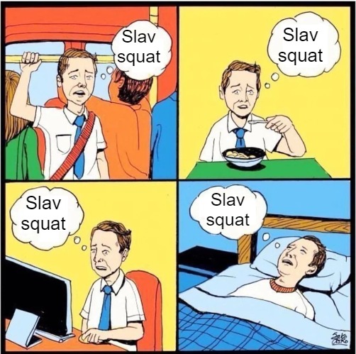 Life thinking | Slav squat; Slav squat; Slav squat; Slav squat | image tagged in life thinking,slavic,slav squat | made w/ Imgflip meme maker