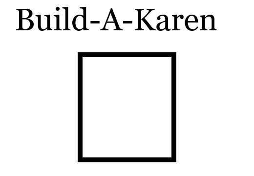 High Quality Build-A-Karen Blank Meme Template