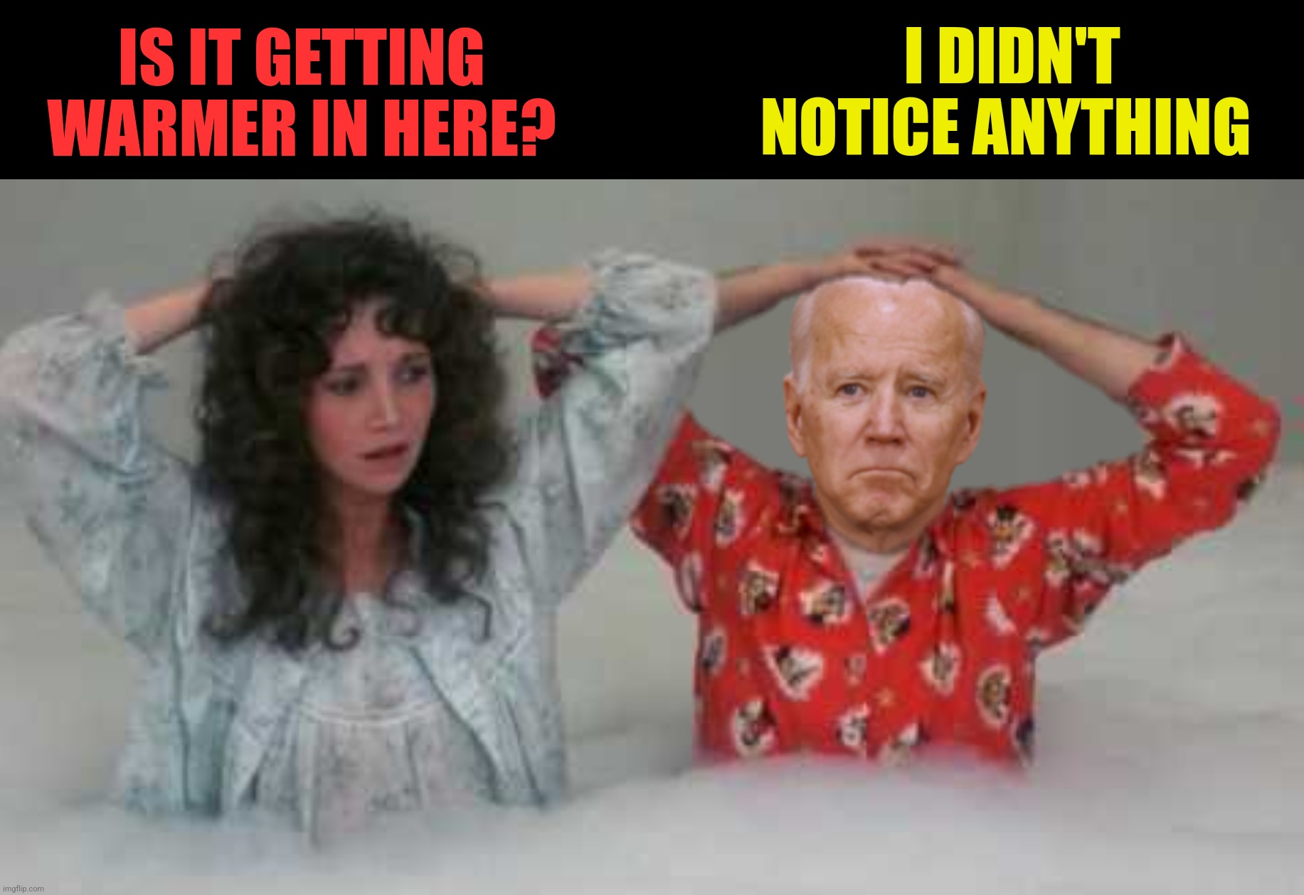 Bad Photoshop Sunday presents:  Strange Brew | IS IT GETTING WARMER IN HERE? I DIDN'T NOTICE ANYTHING | image tagged in bad photoshop sunday,joe biden,strange brew,beer | made w/ Imgflip meme maker